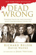 Dead Wrong: Straight Facts on the Country’s Most Controversial Cover-Ups