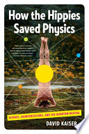 How the Hippies Saved Physics: Science, Counterculture, and the Quantum Revival