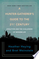 A Hunter-Gatherer’s Guide to the 21st Century: Evolution and the Challenges of Modern Life
