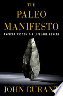 The Paleo Manifesto: Ancient Wisdom for Lifelong Health