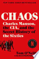 Chaos: Charles Manson, the CIA, and the Secret History of the Sixties