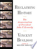 Reclaiming History: The Assassination of President John F. Kennedy