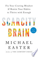 Scarcity Brain: Fix Your Craving Mindset and Rewire Your Habits to Thrive with Enough