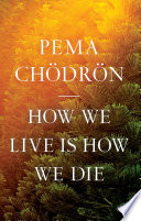 How We Live Is How We Die