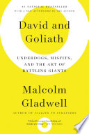David and Goliath: Underdogs, Misfits, and the Art of Battling Giants
