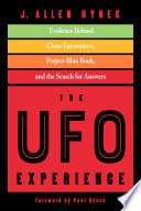 The UFO Experience: Evidence Behind Close Encounters, Project Blue Book, and the Search for Answers