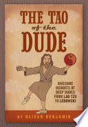 The Tao of the Dude: Awesome Insights of Deep Dudes from Lao Tzu to Lebowski