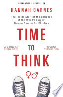 Time to Think: The Inside Story of the Collapse of the Tavistock’s Gender Service for Children