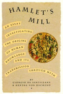 Hamlet’s Mill: An Essay Investigating the Origins of Human Knowledge And Its Transmission Through Myth