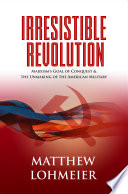 Irresistible Revolution: Marxism’s Goal of Conquest & the Unmaking of the American Military