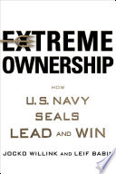 Extreme Ownership: How U.S. Navy SEALs Lead and Win