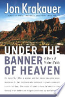 Under the Banner of Heaven: A Story of Violent Faith