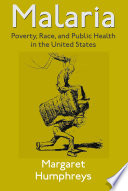 Malaria: Poverty, Race, and Public Health in the United States
