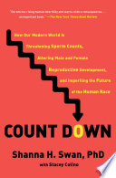 Count Down: How Our Modern World Is Threatening Sperm Counts, Altering Male and Female Reproductive Development, and Imperiling the Future of the Human Race