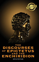 The Discourses of Epictetus and the Enchiridion