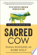 Sacred Cow: The Case for (Better) Meat