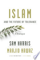 Islam and the Future of Tolerance: A Dialogue