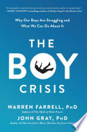 The Boy Crisis: Why Our Boys Are Struggling and What We Can Do About It