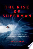 The Rise of Superman: Decoding the Science of Ultimate Human Performance