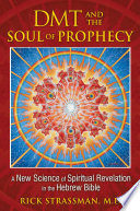 DMT and the Soul of Prophecy: A New Science of Spiritual Revelation in the Hebrew Bible