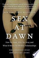 Sex at Dawn: How We Mate, Why We Stray, and What It Means for Modern Relationships