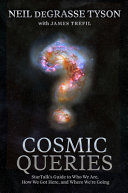 Cosmic Queries: StarTalk’s Guide to Who We Are, How We Got Here, and Where We’re Going