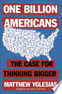 One Billion Americans: The Case for Thinking Bigger