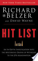 Hit List: An In-Depth Investigation into the Mysterious Deaths of Witnesses to the JFK Assassination