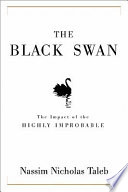 The Black Swan: The Impact of the Highly Improbable