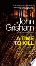A Time to Kill: A Jake Brigance Novel