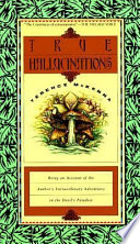 True Hallucinations: Being an Account of the Author’s Extraordinary Adventures in the Devil’s Paradise