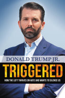Triggered: How the Left Thrives on Hate and Wants to Silence Us