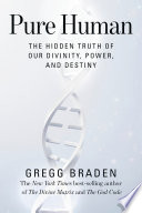 Pure Human: The Hidden Truth of Our Divinity, Power, and Destiny