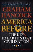 America Before: The Key to Earth’s Lost Civilization (B&N Exclusive Edition)