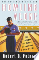 Bowling Alone: The Collapse and Revival of American Community