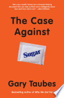 The Case Against Sugar
