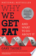 Why We Get Fat: And What to Do About It