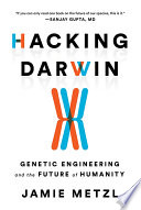 Hacking Darwin: Genetic Engineering and the Future of Humanity