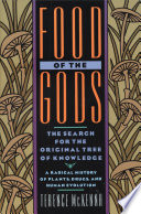Food of the Gods: The Search for the Original Tree of Knowledge A Radical History of Plants, Drugs, and Human Evolution