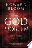 The God Problem: How a Godless Cosmos Creates