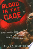 Blood in the Cage: Mixed Martial Arts, Pat Miletich, and the Furious Rise of the UFC