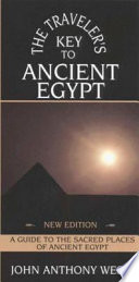 The Traveler’s Key to Ancient Egypt: A Guide to Sacred Places