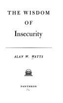 The Wisdom of Insecurity: A Message for an Age of Anxiety