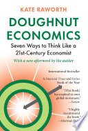 Doughnut Economics: Seven Ways to Think Like a 21st-Century Economist
