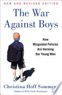 The War Against Boys: How Misguided Policies are Harming Our Young Men