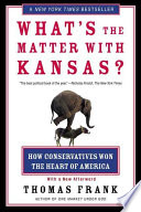 What’s the Matter With Kansas: How Conservatives Won the Heart of America