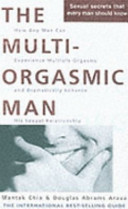 The Multi-Orgasmic Man: Sexual Secrets Every Man Should Know