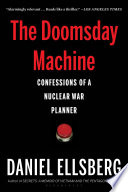 The Doomsday Machine: Confessions of a Nuclear War Planner