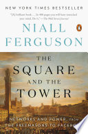The Square and the Tower: Networks and Power, from the Freemasons to Facebook
