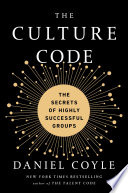 The Culture Code: The Secrets of Highly Successful Groups